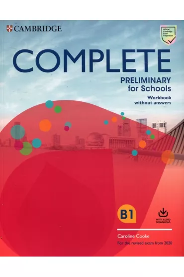 Complete Preliminary for Schools B1. Student's Pack. Student's Book without answers with Online Practice AND Workbook without answers with Audio - Caroline  Cooke