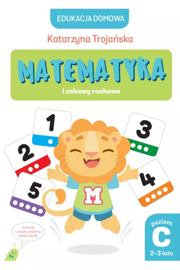 Edukacja domowa. Matematyka i zabawy ruchowe. Poziom C (2-3 lata) - Natalia Berlik