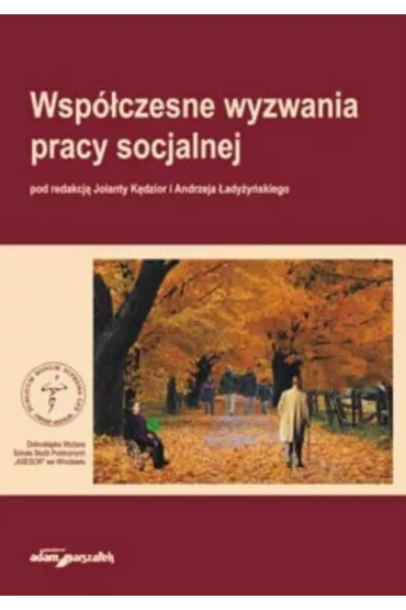 Wsp�czesne wyzwania pracy socjalnej - Andrzej �ady�y�ski, Jolanta K�dzior