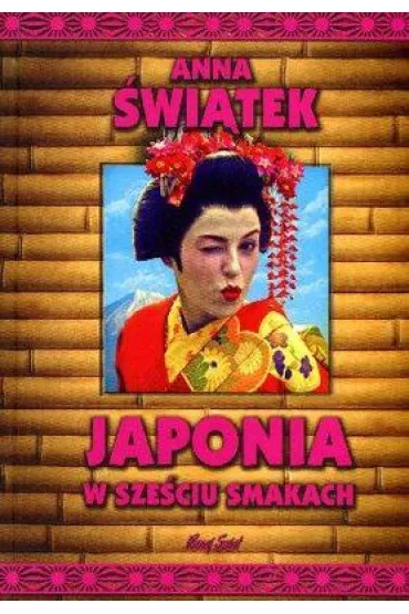 Japonia w sze�ciu smakach - Anna �wi�tek