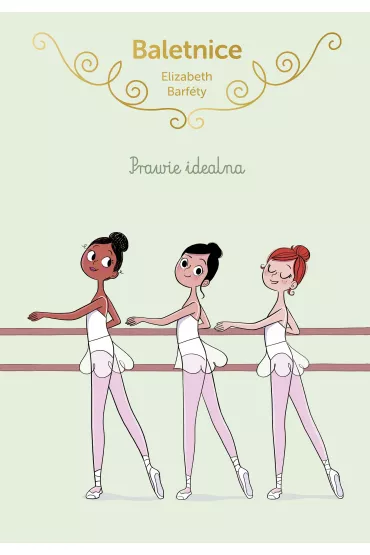 Prawie idealna. Baletnice. Tom 2 - Elisabeth Barf�ty