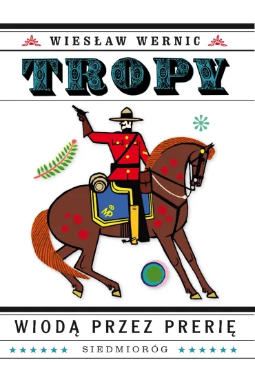 Tropy wiod� przez preri� - Wies�aw Wernic
