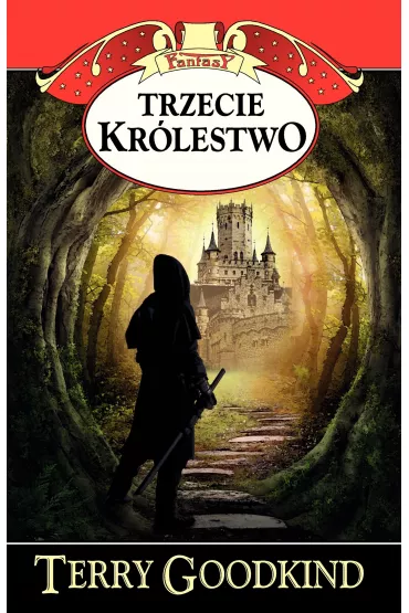 Trzecie kr�lestwo. Miecz prawdy. Tom 15 - Terry Goodkind