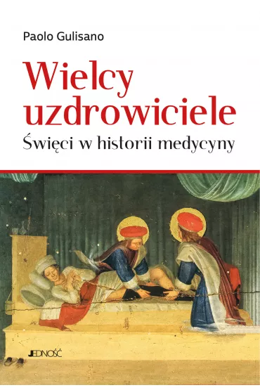Wielcy uzdrowiciele. �wi�ci w historii medycyny - Gulisano Paolo