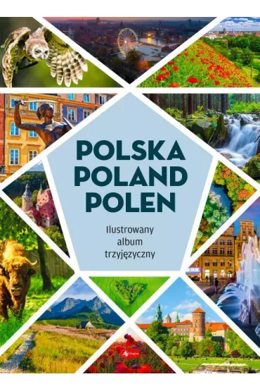 Polska, Poland, Polen. Ilustrowany album trzyj�zyczny