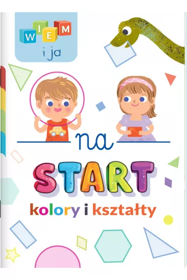 Wiem i ja! Na start… Kolory i kszta�ty