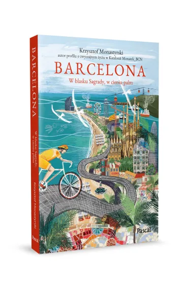 Barcelona. W blasku Sagrady, w cieniu palm - Krzysztof Monastyrski