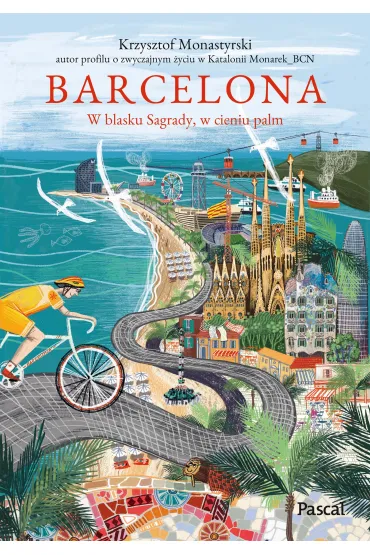 Barcelona. W blasku Sagrady, w cieniu palm - Krzysztof Monastyrski