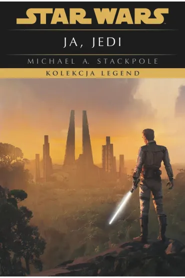 Star Wars. Kolekcja Legend. Ja, Jedi - Michael A Stackpole
