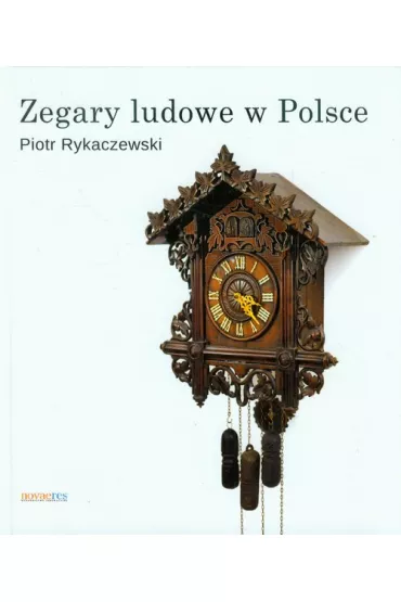 Zegary ludowe w Polsce - Piotr Rykaczewski