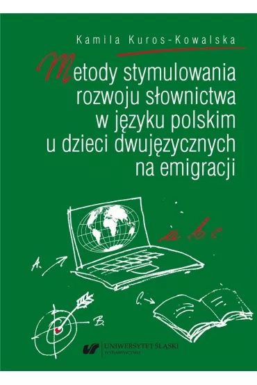 Metody stymulowania rozwoju s�ownictwa w j�zyku polskim u dzieci dwuj�zycznych na emigracji - Kamila  Kuros-Kowalska