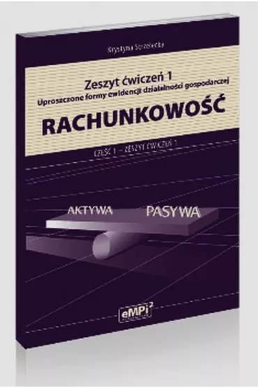 Rachunkowo�� 1 - zeszyt �wicze� 1 - Uproszczone formy ewidencji dzia�alno�ci gospodarczej - Krystyna Strzelecka