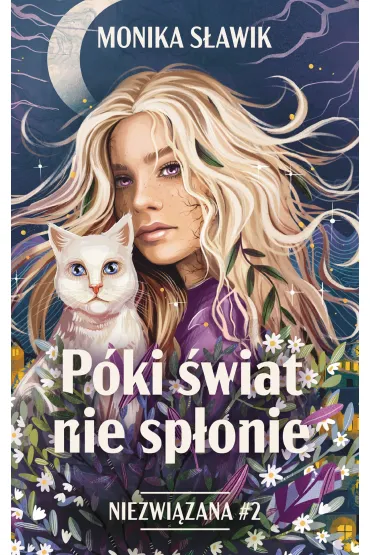 P�ki �wiat nie sp�onie. Niezwi�zana. Tom 2 - Monika S�awik