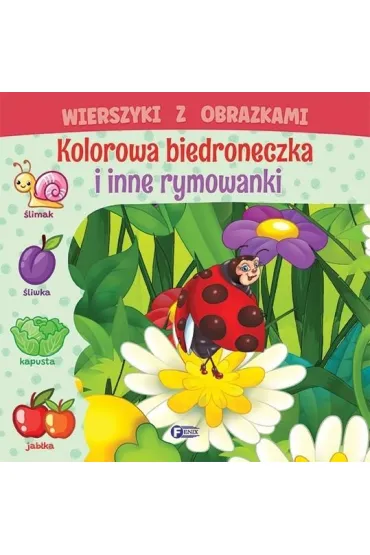Wierszyki z obrazkami. Kolorowa biedroneczka i inne rymowanki