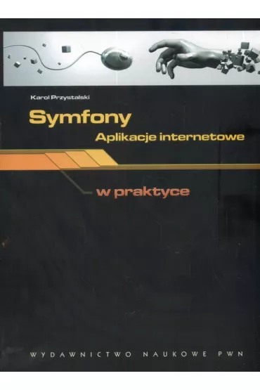 Symfony aplikacje internetowe w praktyce - Karol Przystalski