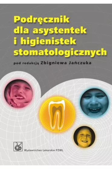 Podr�cznik dla asystentek i higienistek stomatologicznych - Zbigniew Ja�czuk