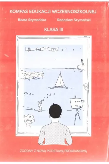 Kompas edukacji wczesniszkolnej klas 3 - Beata Szyma�ska, Rados�aw Szyma�ski