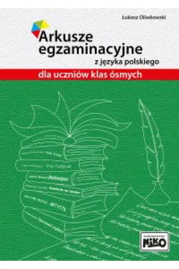Arkusze egzaminacyjne z j�zyka polskiego dla uczni�w klas �smych - �ukasz  Oliwkowski