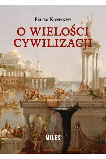 O wielo�ci cywilizacji - Feliks Koneczny