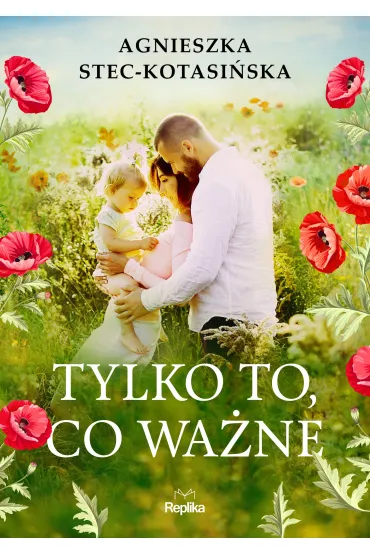 Tylko to, co wa�ne - Agnieszka Stec-Kotasi�ska