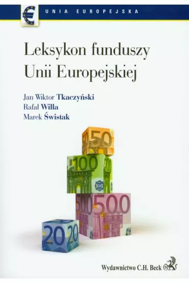 Leksykon funduszy Unii Europejskiej - Jan Wiktor Tkaczy�ski, Marek �wistak, Willa Rafa�