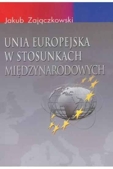 Unia Europejska w stosunkach mi�dzynarodowych - Jakub Zaj�czkowski