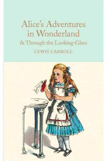 Alice's Adventures in Wonderland & Through the Looking-Glass. Collector's Library - Lewis Carroll