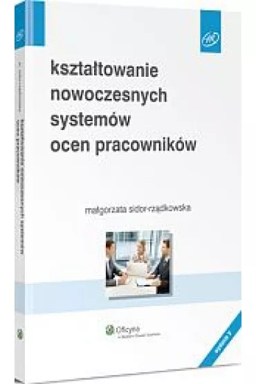 Kszta�towanie nowoczesnych system�w ocen pracownik�w - Ma�gorzata Sidor-Rz�dkowska