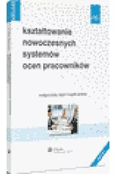 Kszta�towanie nowoczesnych system�w ocen pracownik�w - Ma�gorzata Sidor-Rz�dkowska