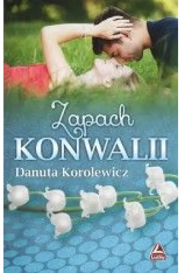 Zapach konwalii - Danuta Korolewicz