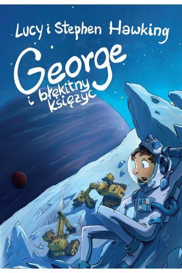 George i b��kitny ksi�yc. George i kosmos. Tom 5 - Lucy Hawking, Stephen Hawking