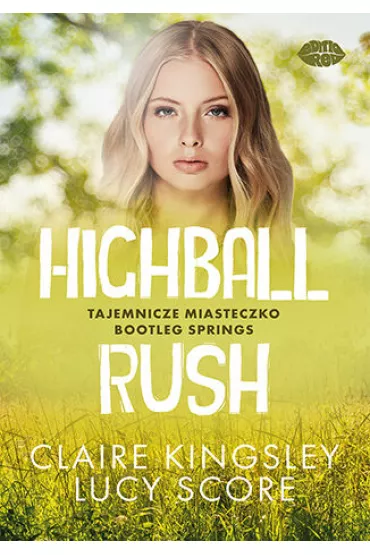 Highball Rush. Tajemnicze miasteczko Bootleg Springs - Lucy Score, Claire Kingsley
