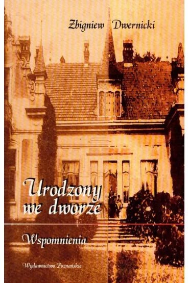 Urodzony we dworze - Zbigniew Dwernicki