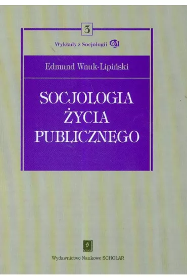 Socjologia �ycia publicznego. Tom 3 - Edmund Wnuk-Lipi�ski