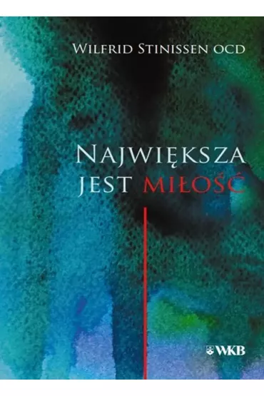 Najwi�ksza jest mi�o�� - Wilfrid Stinissen