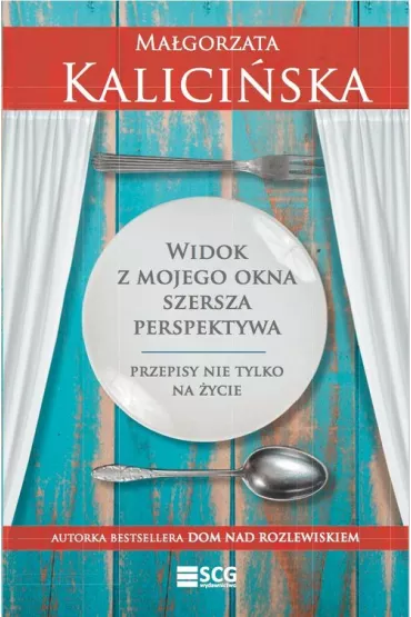 Widok z mojego okna. Szersza perspektywa. Przepisy nie tylko na �ycie - Ma�gorzata Kalici�ska