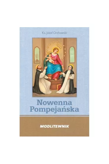Modlitewnik. Nowenna Pompeja�ska i R�aniec BR - J�zef Orchowski