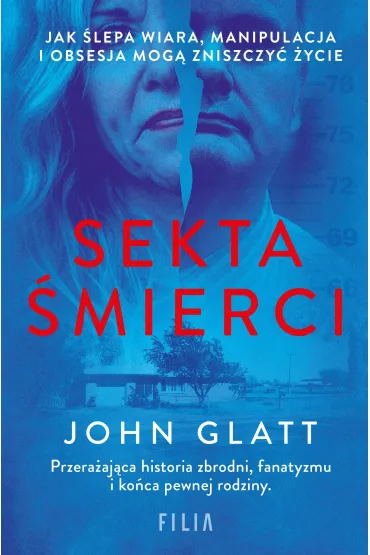 Sekta �mierci. Jak �lepa wiara, manipulacja i obsesja mog� zniszczy� �ycie - John  Glatt