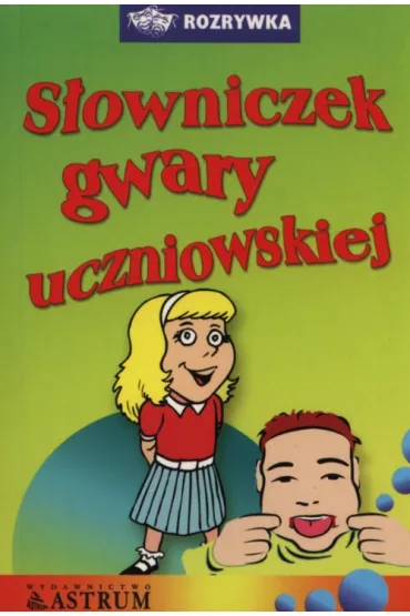 S�owniczek gwary uczniowskiej - Anna Tkaczyk