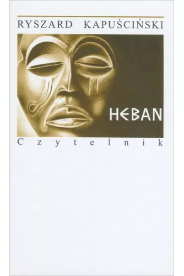 Heban - Ryszard Kapu�ci�ski