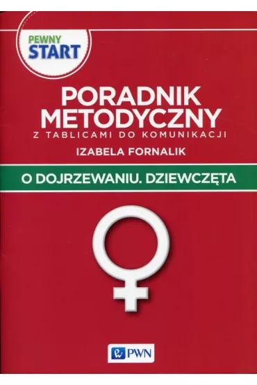 Pewny start. O dojrzewaniu. Dziewcz�ta. Poradnik metodyczny z tablicami do komunikacji - Izabela Fornalik