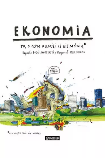Ekonomia. To, o czym doro�li Ci nie m�wi� - Max Skorwider, Bogu� Janiszewski