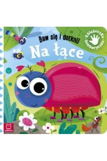 Baw si� i dotknij. Na ��ce. Ksi��eczka sensoryczna