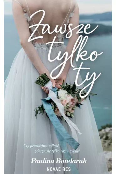 Zawsze tylko Ty - Paulina  Bondaruk