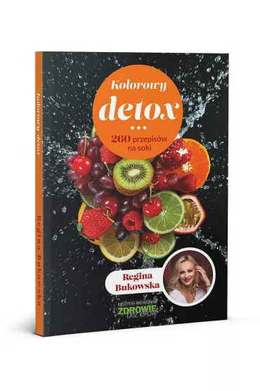 Kolorowy detox. 260 przepis�w na soki - Regina  Bukowska