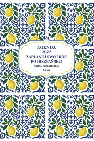 AGENDA 2027. Zaplanuj sw�j rok po hiszpa�sku. Poziom pocz�tkuj�cy A1-A2 - Joanna Mas�owska