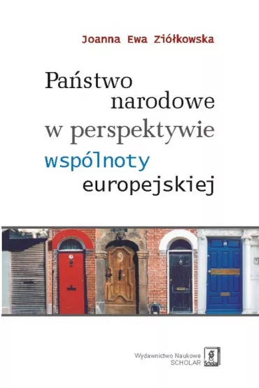Pa�stwo narodowe w perspektywie wsp�lnoty europejskiej - Joanna Ewa Zi�kowska
