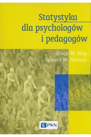 Statystyka dla psycholog�w i pedagog�w - King M. Bruce, Edward W. Minium