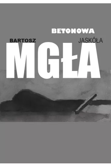 Betonowa mga - Bartosz  Jaska
