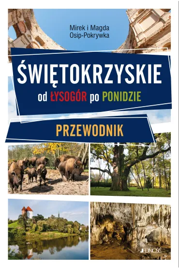 �wi�tokrzyskie Province From the �ysog�ry Range to Ponidzie Region. Guidebook - Magda Osip-Pokrywka, Mirek Osip-Pokrywka